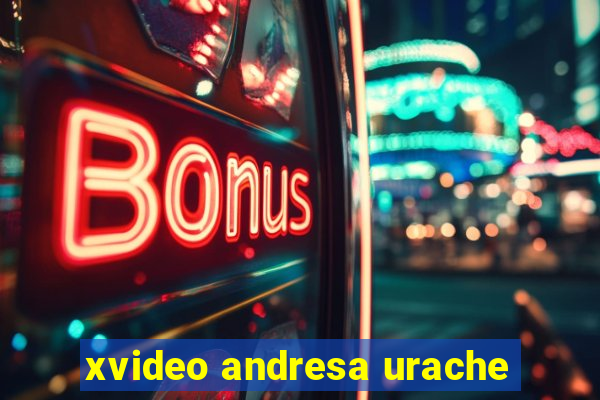 xvideo andresa urache